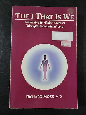 #ad The I That Is We by Richard Moss MD Awakening to Higher Energies Unconditional AU $22.50