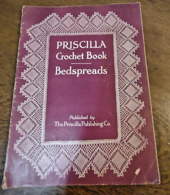 Antique old Needlework book Priscilla Crochet Book Bedspreads 48 pages 1914 $22.00