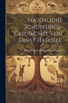 #ad Natrliche Schpfungs Geschichte von Ernst Haeckel. by Ernst Heinrich Philipp Augu $36.86