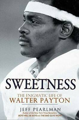 Sweetness: The Enigmatic Life of Walter Payton Hardcover GOOD $8.68