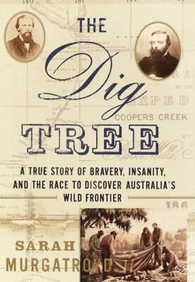 #ad The Dig Tree: A True Story of Bravery Insanity and the Race to Discover $15.00