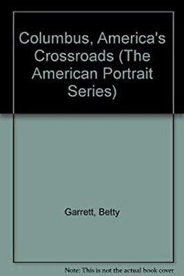 Columbus : America#x27;s Crossroads Hardcover Betty Garrett $8.74