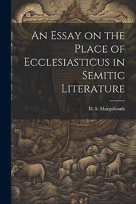 An Essay on the Place of Ecclesiasticus in Semitic Literature by Margoliouth D.S $21.29
