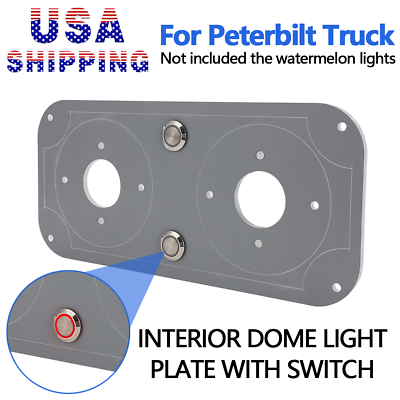 #ad US Dome Light Interior Lighting Plate Switch Kit For Peterbilt Watermelon Lights $70.99