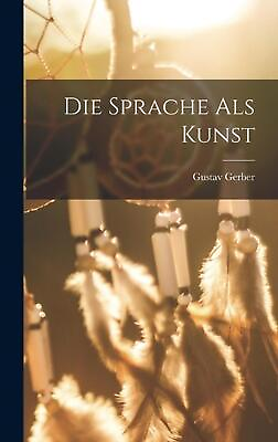 #ad Die Sprache als Kunst by Gustav Gerber German Hardcover Book $53.16
