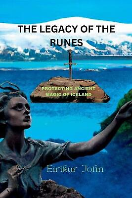 #ad The Legacy of the Runes: Protecting Ancient Magic of Iceland by Eir?kur John Pap $17.22