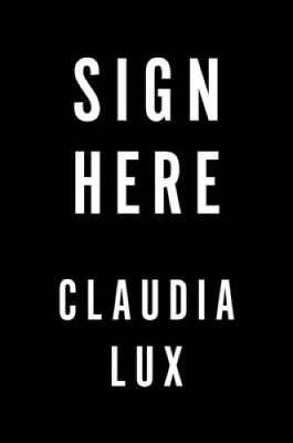 #ad Sign Here Hardcover By Lux Claudia GOOD $4.72