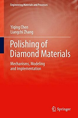 POLISHING OF DIAMOND MATERIALS: MECHANISMS MODELING AND By Yiqing Chen NEW $30.49