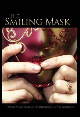 #ad The Smiling Mask: Truths about Postpartum Depression and Parenthood GOOD $5.60