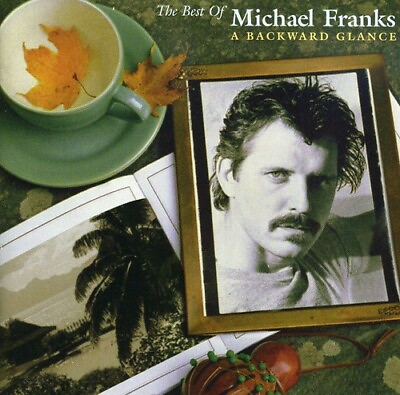 #ad Michael Franks The Best Of Michael Franks: A Backward Glance New CD Reissue $12.20