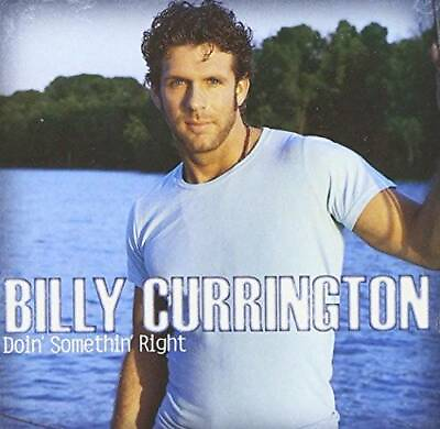 Doin#x27; Somethin#x27; Right Audio CD By Billy Currington VERY GOOD $5.00