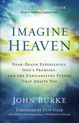 Imagine Heaven: Near Death Experiences God#x27;s Promises and the Exhilarat GOOD $6.60