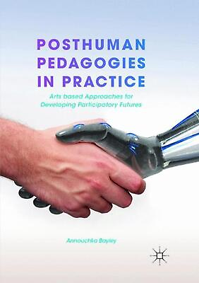 #ad Posthuman Pedagogies in Practice: Arts based Approaches for Developing Participa $176.36
