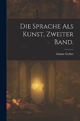 #ad Die Sprache als Kunst Zweiter Band. by Gustav Gerber German Paperback Book $40.56