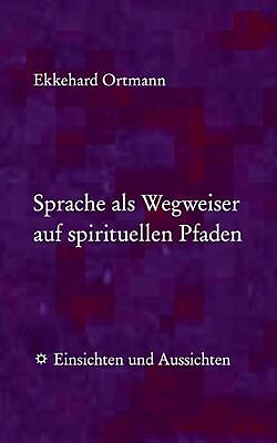 #ad Sprache Als Wegweiser Auf Spirituellen Pfaden: Einsichten und Aussichten by Ekke $21.95