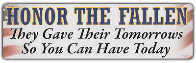 #ad Military Bumper Sticker HONOR THE FALLEN They Gave Their Tomorrow For Your Today $6.99
