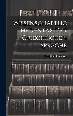 #ad Wissenschaftliche Syntax der Griechischen Sprache by Gottfried Bernhardy Hardcov $51.76