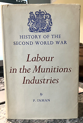 #ad Labour in the Munitions Industries by P. Inman 1957 1st Ed. Hardcover w DJ WWII $39.99