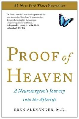 Proof of Heaven: A Neurosurgeon#x27;s Journey into the Afterlife Paperback GOOD $3.96