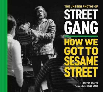 The Unseen Photos of Street Gang: How We Got to Sesame Street by Crafts Trevor $5.21