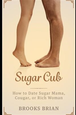 #ad Sugar Cub: How to Date a Sugar Mama Cougar or Rich Woman by Brian Brooks ... $13.64