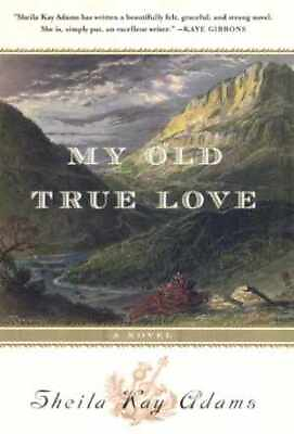 #ad My Old True Love Hardcover by Adams Sheila Kay Good $7.37