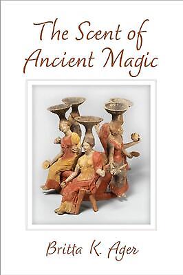 #ad The Scent of Ancient Magic by Britta K. Ager English Hardcover Book $103.66