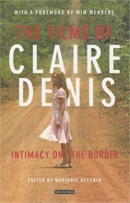 #ad The Films of Claire Denis: Intimacy on the Border Paperback or Softback $44.33