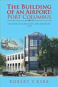 Building of an Airport : Port Columbus: quot;America’s Greatest Air Harborquot; 1929... $25.70