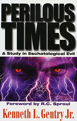 #ad Perilous Times: A Study in Eschatological Evil Jr. Kenneth L. Gentry Pa... $73.25