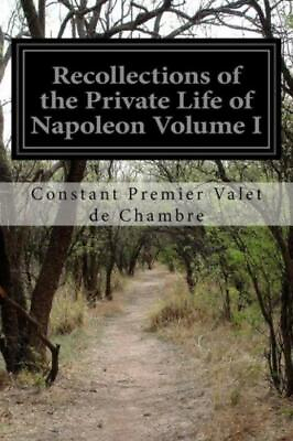 #ad Recollections Of The Private Life Of Napoleon Volume I $15.54