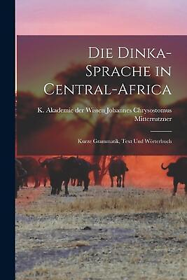 #ad Die Dinka sprache in Central Africa: Kurze Grammatik Text und W?rterbuch by K. $33.50