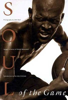 Soul of the Game: Images amp; Voices of Street Basketball Hardcover GOOD $4.77