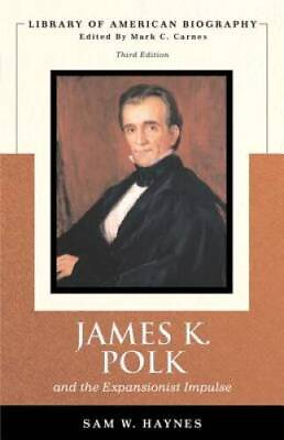 #ad James K. Polk and the Expansionist Impulse 3rd Edition Library of Ameri GOOD $5.70