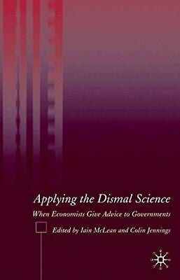 #ad Applying the Dismal Science: When Economists Give Advice to Governments Very Go GBP 4.89