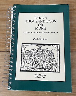 #ad Take a Thousand Eggs or More A Translation of Medieval Recipes 2nd Ed. 1st Print $98.95