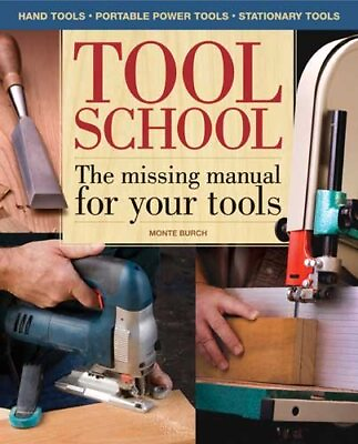 #ad Tool School : The Missing Manual for Your Tools Hardcover by Burch Monte ... $7.55