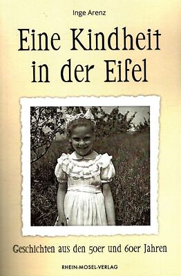 #ad Eine Kindheit in der Eifel : Geschichten aus den 50er und 60er Jahren. Arenz In EUR 12.00