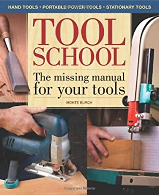 #ad Tool School : The Missing Manual for Your Tools Hardcover Monte $8.56