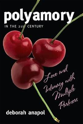 Polyamory in the 21st Century: Love and Intimacy with Multi VERY GOOD $8.53