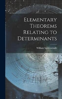 #ad Elementary Theorems Relating to Determinants by William Spottiswoode Hardcover B AU $77.95