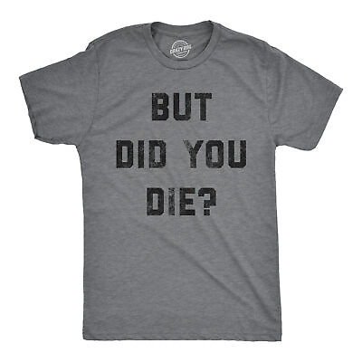 #ad Mens But Did You Die T Shirt Funny Sarcastic Text Graphic Joke Novelty Tee For $13.10