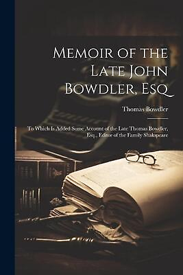 Memoir of the Late John Bowdler Esq: To Which Is Added Some Account of the Late AU $72.25