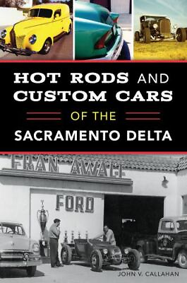 Hot Rods and Custom Cars of the Sacramento Delta California Paperback $14.29