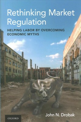 #ad Rethinking Market Regulation : Helping Labor by Overcoming Economic Myths Ha... $135.46