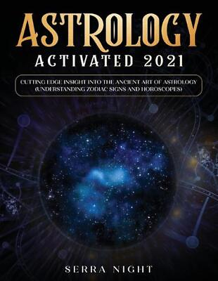 #ad Astrology Activated 2021: Cutting Edge Insight Into the Ancient Art of Astrology $18.26