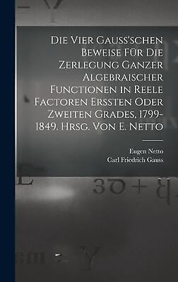 Die vier Gauss#x27;schen Beweise fr die Zerlegung ganzer algebraischer Functionen in $39.66