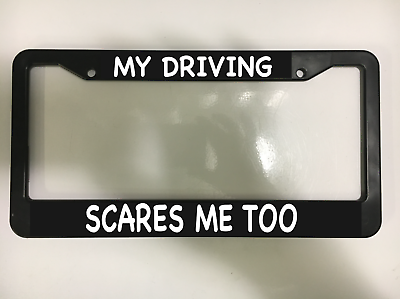 #ad My Driving Scares Me Too Funny Traffic Highway Joke Car License Plate Frame $10.49