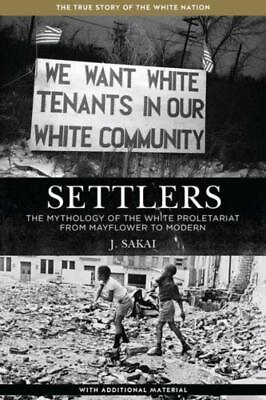 #ad Settlers: The Mythology Of The White Proletariat From Mayflower To Modern $20.29