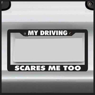 #ad My Driving Scares Me Too License Plate Frame Drift 4x4 for jeep car ill JDM $14.99